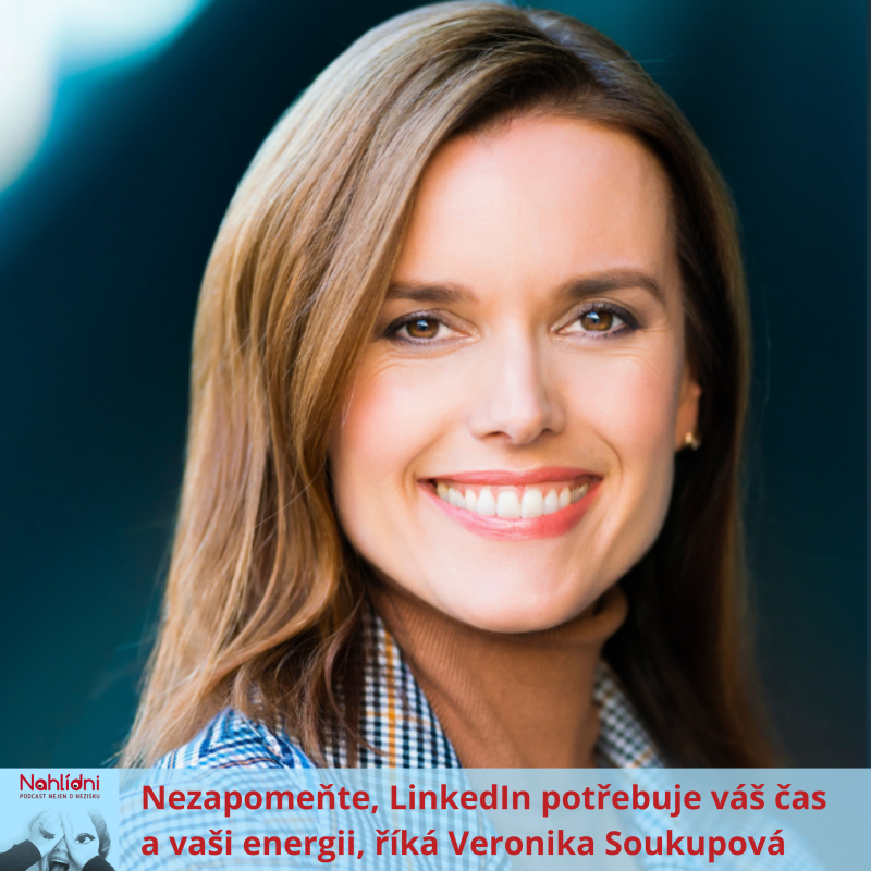 Obrázek epizody Nezapomeňte, LinkedIn potřebuje váš čas a vaši energii, říká Veronika Soukupová