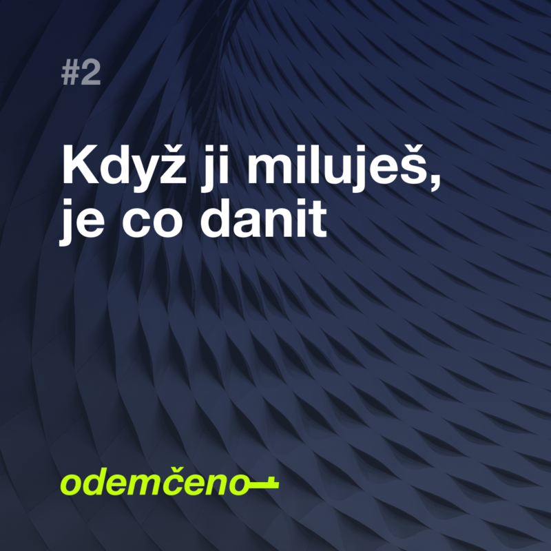 Obrázek epizody Odemčeno #2: Když ji miluješ, je co danit