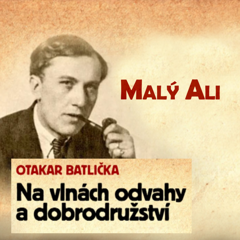Obrázek epizody Příběh malého Aliho - Otakar Batlička - Na vlnách odvahy a dobrodružství