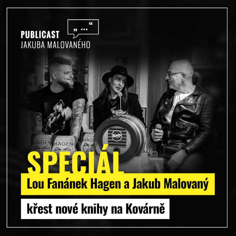 Obrázek epizody Publicast SPECIÁL: Lou Fanánek Hagen a Jakub Malovaný | křest nové knihy na Kovárně