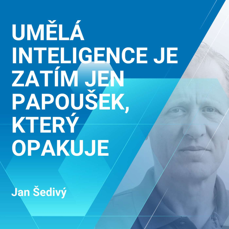 Obrázek epizody Jan Šedivý: Umělá inteligence je zatím jen papoušek, který opakuje 2/2