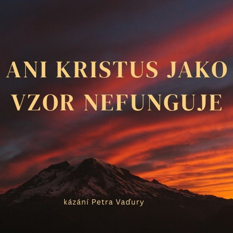 Obrázek epizody Ani Kristus jako vzor nefunguje