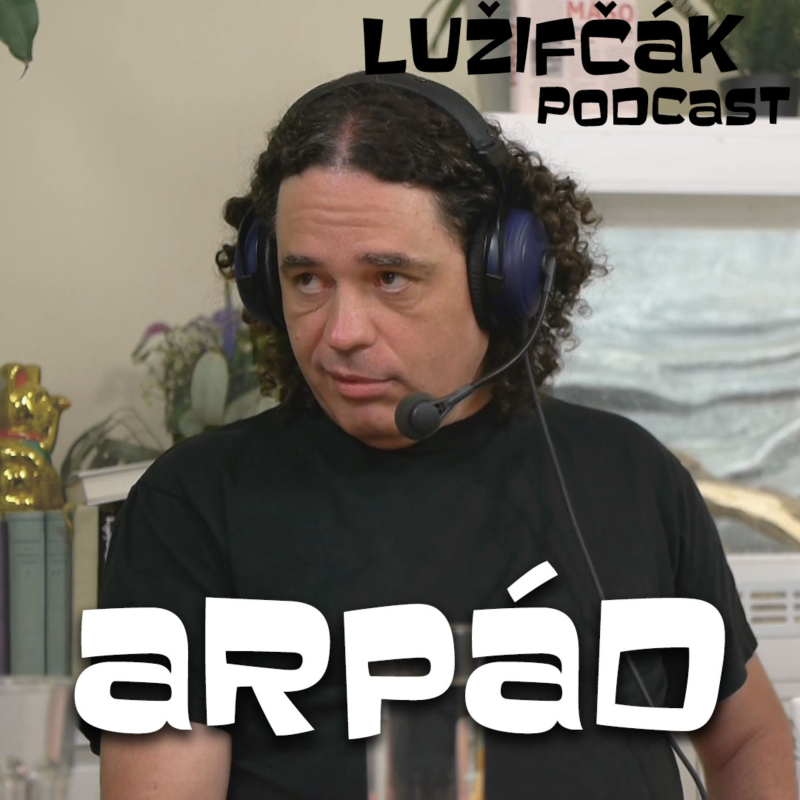Obrázek epizody Lužifčák #20 Arpád Soltész