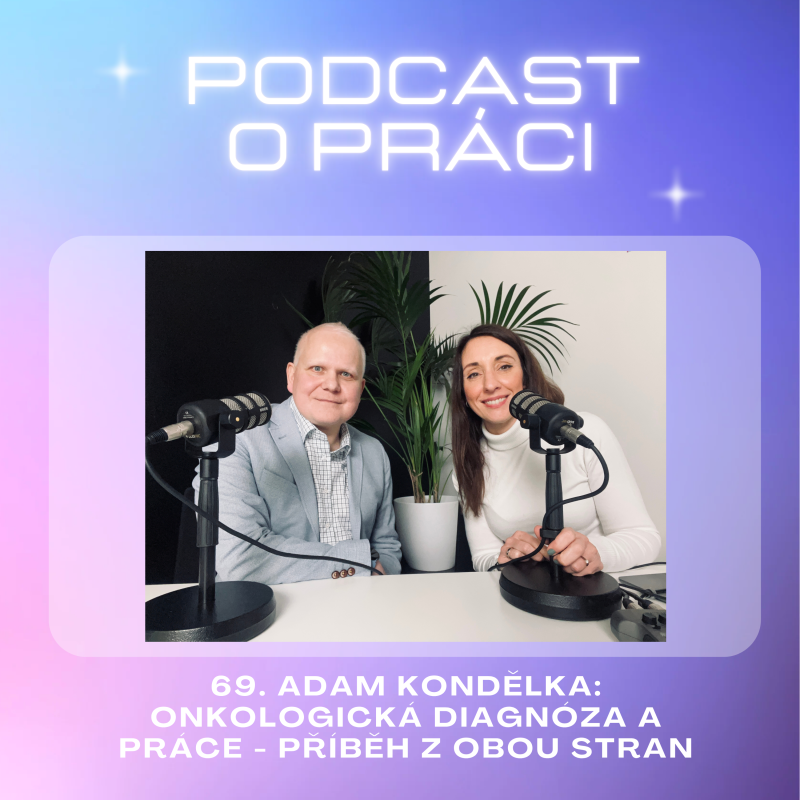 Obrázek epizody 69. Adam Kondělka: Onkologická diagnóza a práce - příběh z obou stran