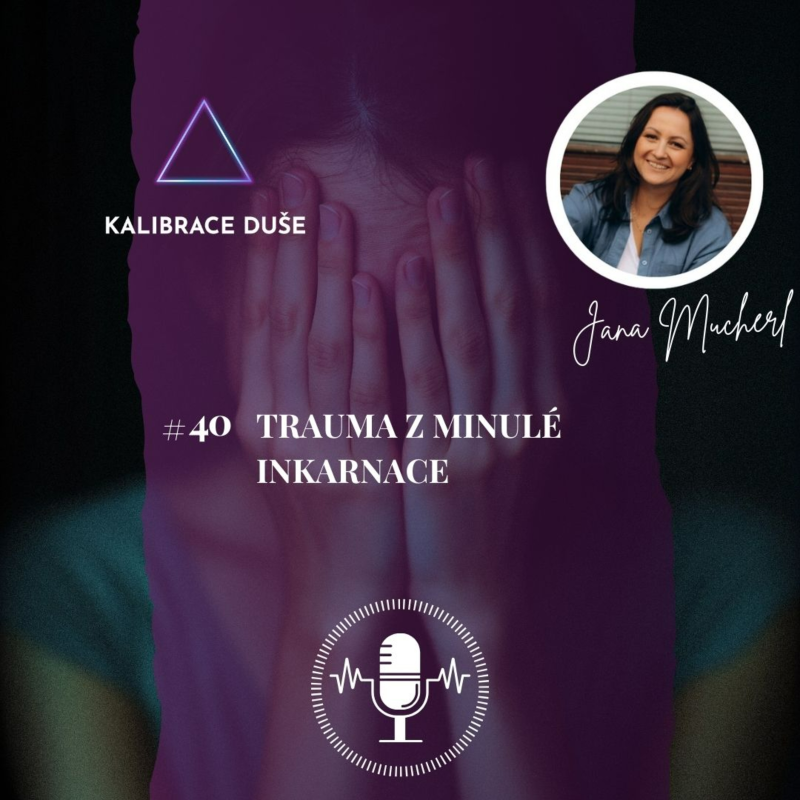 Obrázek epizody #40 Trauma z minulé inkarnace