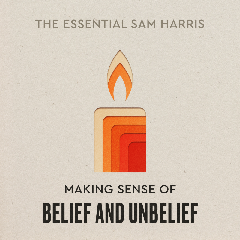 Obrázek epizody Making Sense of Belief and Unbelief | Episode 6 of The Essential Sam Harris