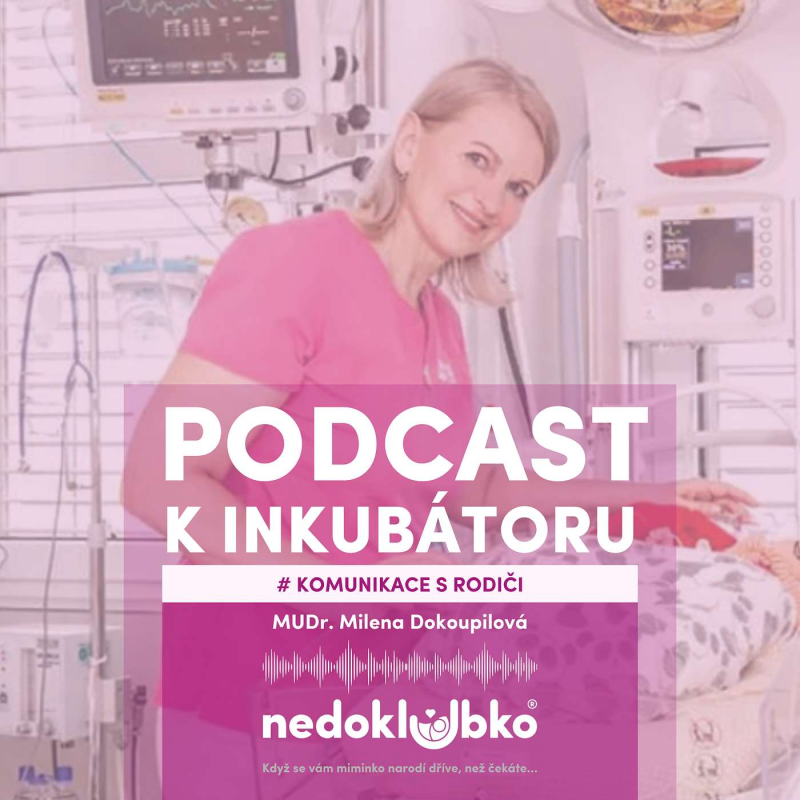 Obrázek epizody 🎙️KOMUNIKACE S RODIČI PŘEDČASNĚ NAROZENÝCH DĚTÍ 💜 MUDr. Milena Dokoupilová
