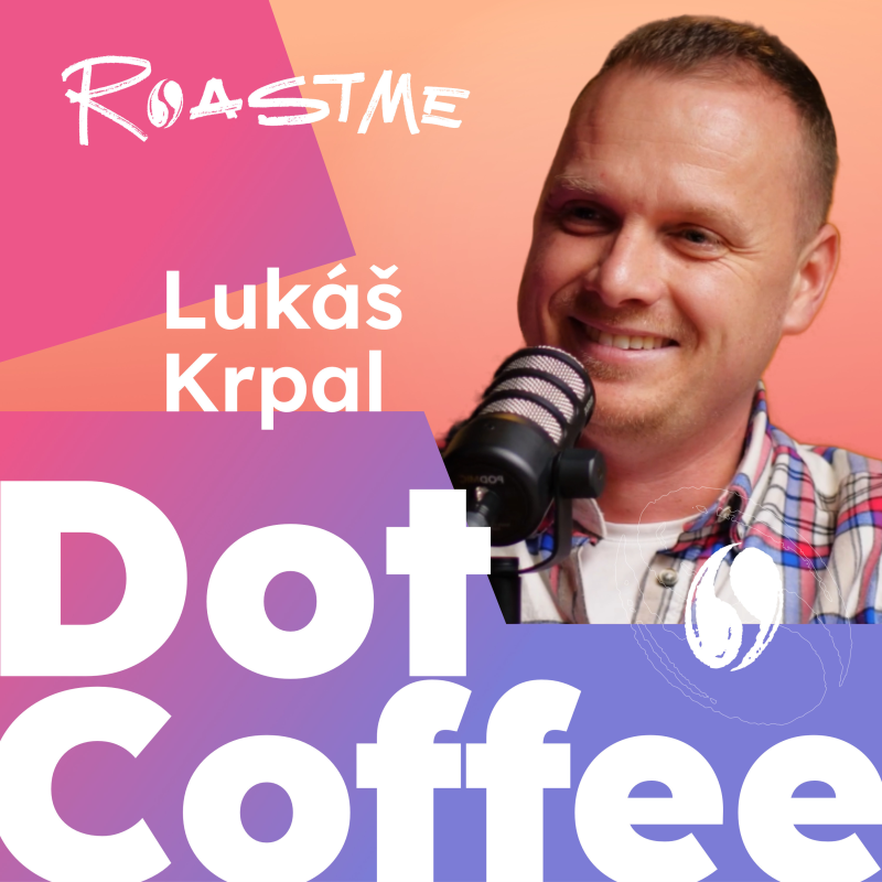 Obrázek epizody #13 Dot Coffee Roastery | Lukáš Krpal: Covid ho připravil o zákazníky. A dnes žije svůj sen.