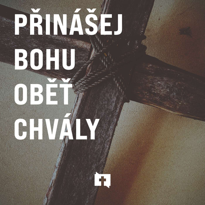 Obrázek epizody Přinášej Bohu oběť chvály - Hebrejům 13:10-16