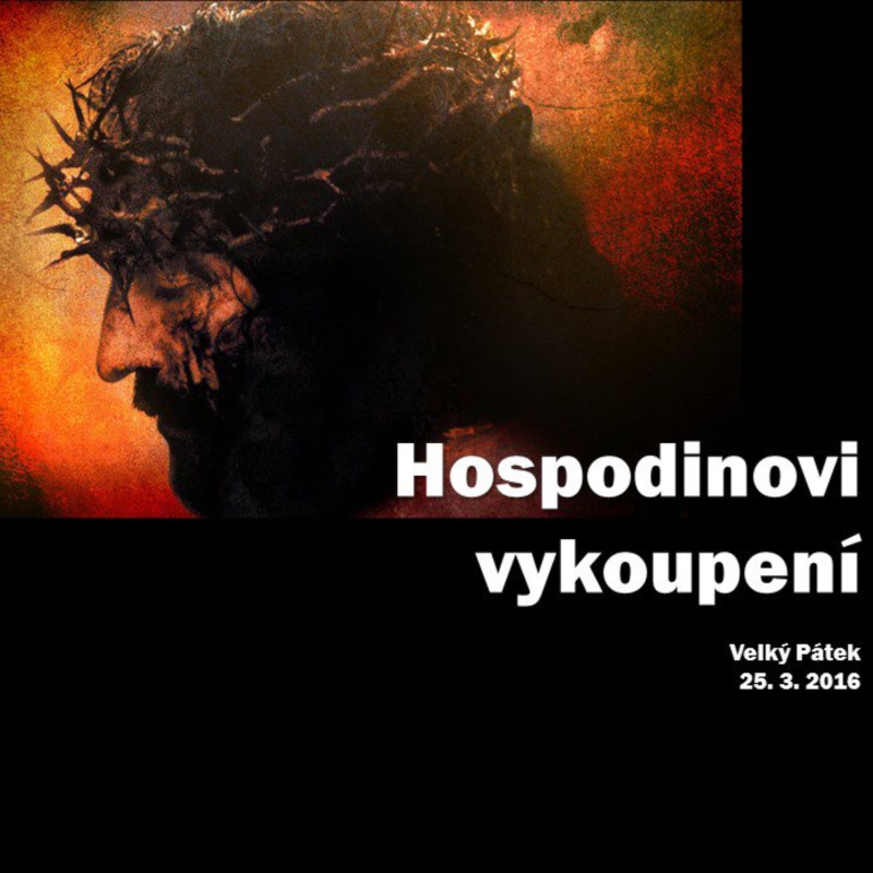 Obrázek epizody Velký Pátek: Hospodinovi Vykoupení - Bohuslav Wojnar (25.3.2016)