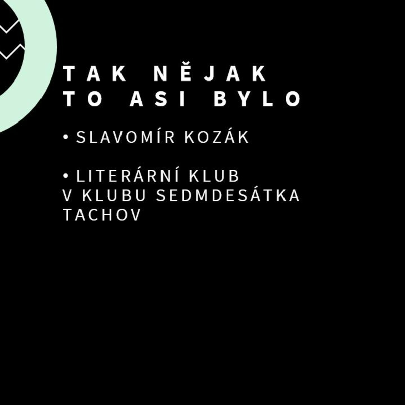 Obrázek epizody Tak nějak to asi bylo - Slavomír Kozák
