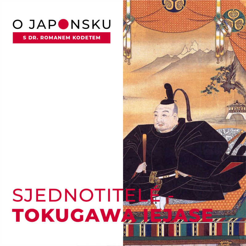 Obrázek epizody #7 – Sjednotitelé Japonska: Tokugawa Iejasu (O Japonsku s doktorem Kodetem)