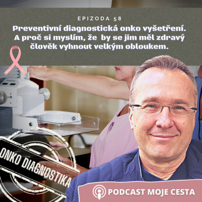 Obrázek epizody Epizoda č.58 - Preventivní diagnostická onko vyšetření a proč by se jim měl člověk vyhnout obloukem