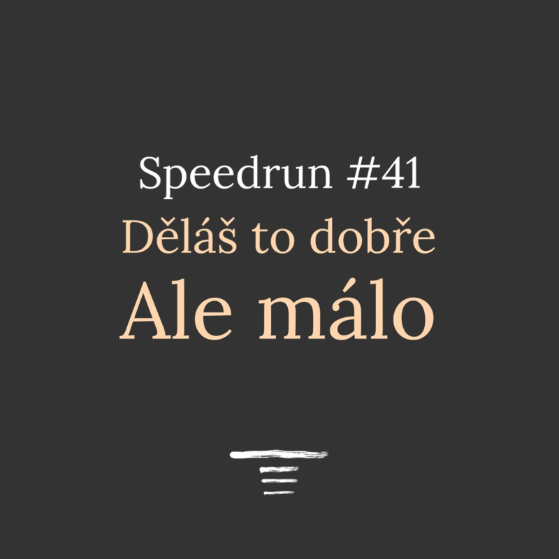 Obrázek epizody Děláš to dobře, ale málo - Speedrun #41