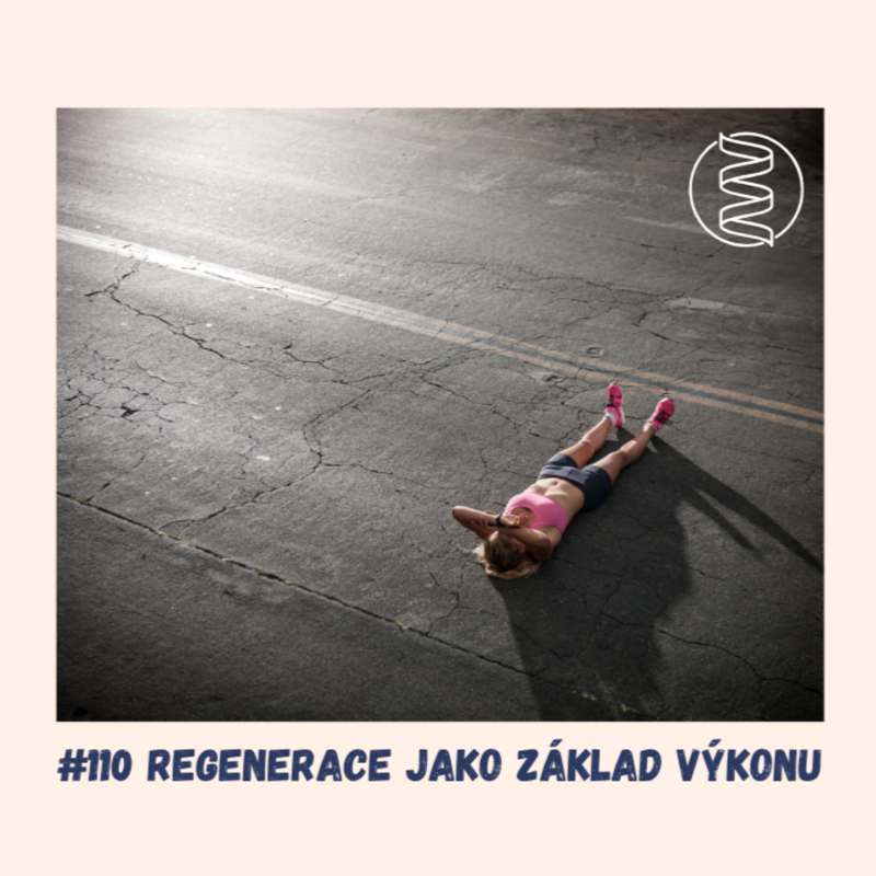 Obrázek epizody #110 REGENERACE JAKO ZÁKLAD VÝKONU/ epigenetika, růst výkonnosti, mentální výkonnost, sportovní výkonnost, adaptace, veteráni