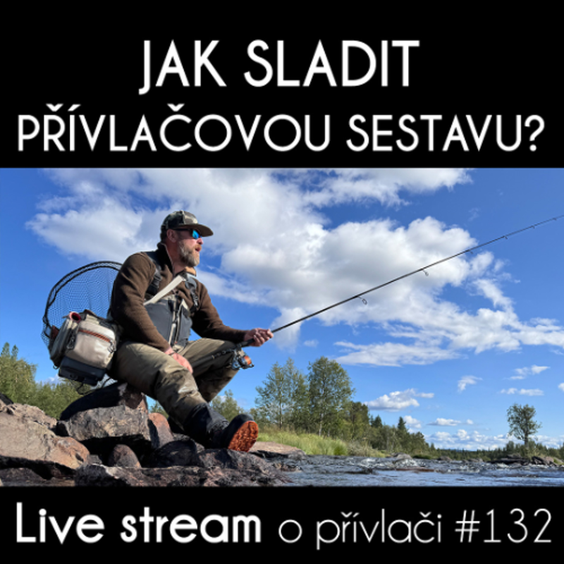 Obrázek epizody Přívlač Live #132 - Zákonitosti a pravidla jak a také proč sladit přívlačovou sestavu
