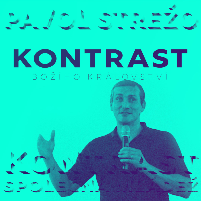 Obrázek epizody ✖︎ KONTRAST BOŽÍHO KRÁLOVSTVÍ – Pavol Strežo