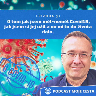 Obrázek epizody Epizoda č.31 - O mojí nemoci Cov!d-19, jak jsem jej (pozitivní) prožil a co mi to do života dalo.