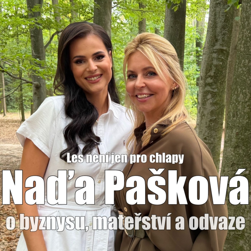 Obrázek epizody 36. Les není jen pro chlapy: Naďa Pašková o byznysu, mateřství a odvaze