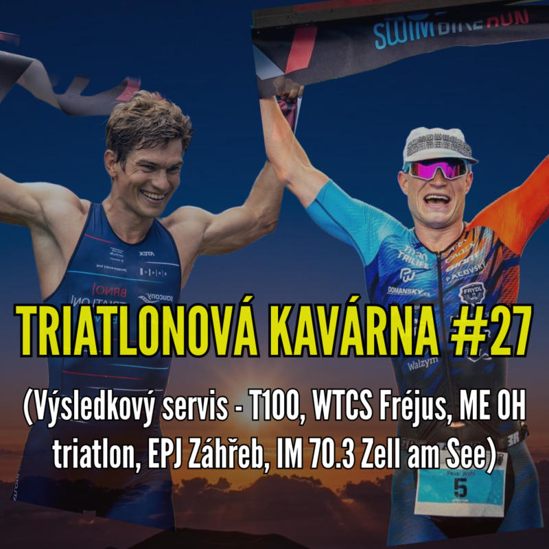 Obrázek epizody Triatlonová kavárna #27 (Výsledkový servis - T100, WTCS Fréjus, ME OH triatlon, EPJ Záhřeb, IM 70.3 Zell am See)