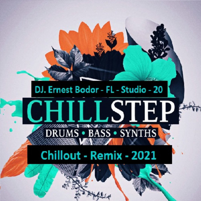 Obrázek epizody DJ. Ernest Bodor - FL Chillstep Chillout Synth Remix 2021