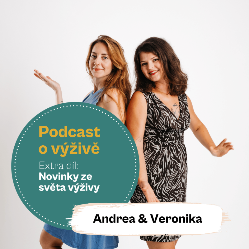 Obrázek epizody 83. EXTRA DÍL: Novinky ze světa výživy (Mgr. Andrea Pospíšil Jakešová & Ing. Mgr. Veronika Pourová)