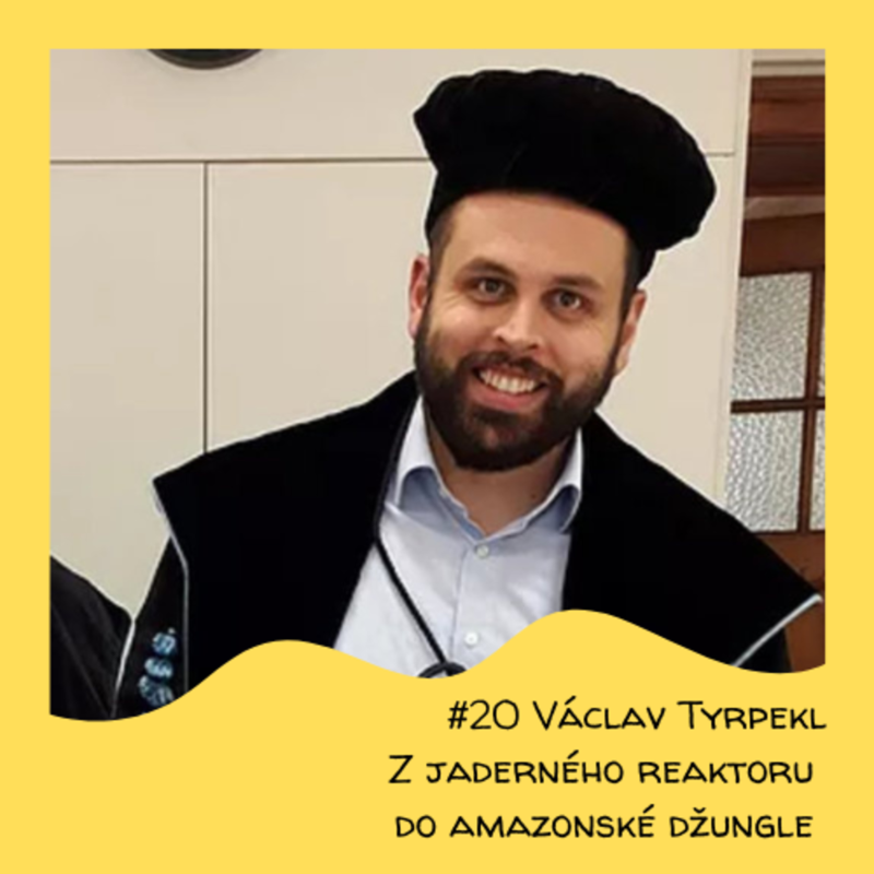 Obrázek epizody #20 Václav Tyrpekl - Z jaderného reaktoru do amazonské džungle