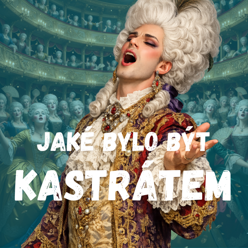 Obrázek epizody Jaké bylo být Kastrátem - život barokní superstar