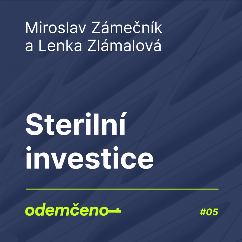 Obrázek epizody Odemčeno #5 - Sterilní investice