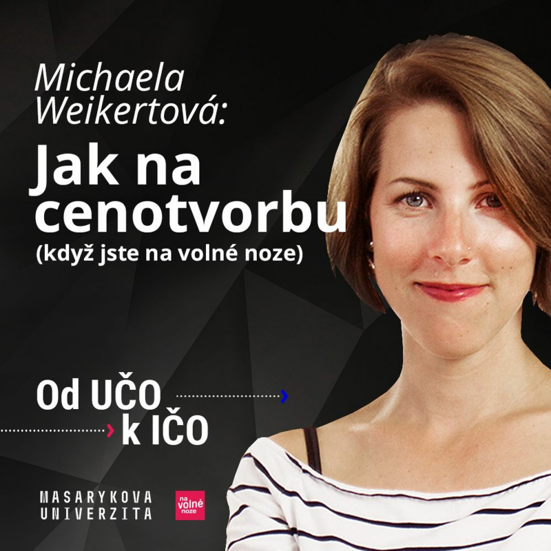 Obrázek epizody Jak na cenotvorbu (když jste na volné noze) | Michaela Weikertová, Od UČO k IČO