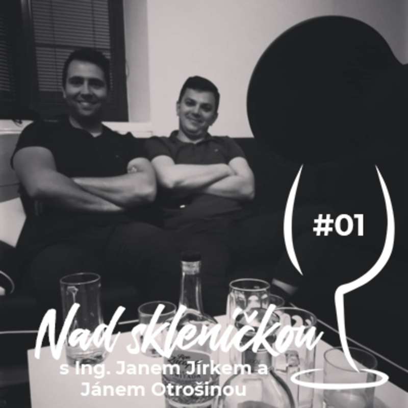 Obrázek epizody Nad skleničkou 01 – Ing. Jan Jírek, Ing. Ján Otrošina