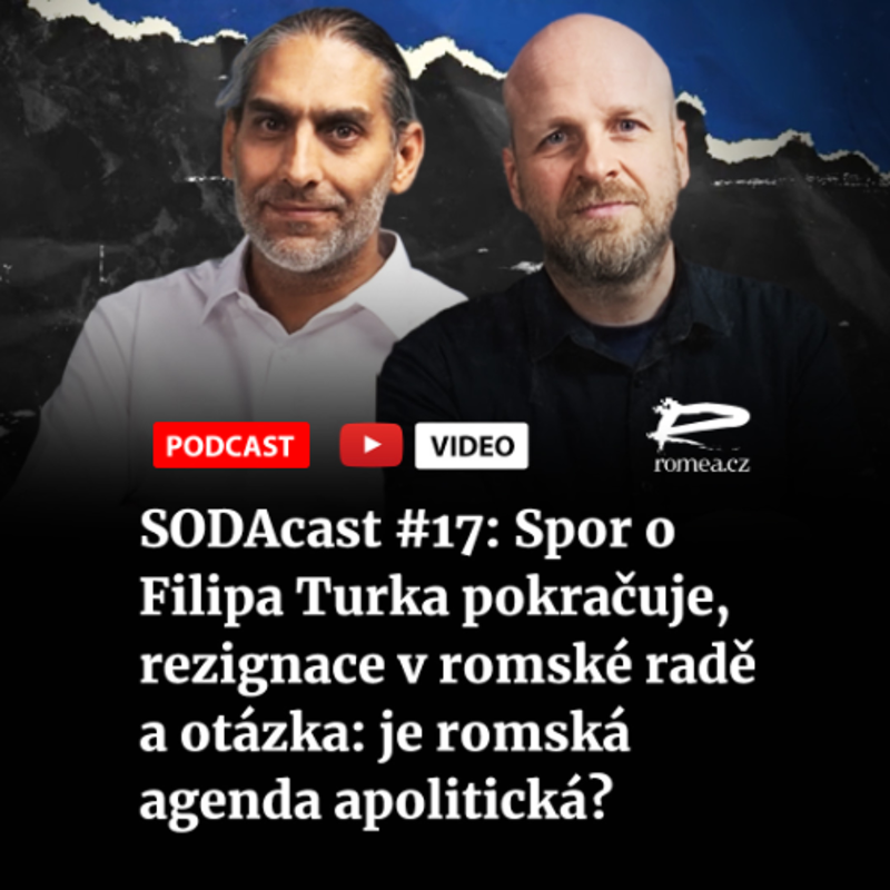 Obrázek epizody SODAcast #17: Spor o Filipa Turka pokračuje, rezignace v romské radě a otázka: je romská agenda apolitická?