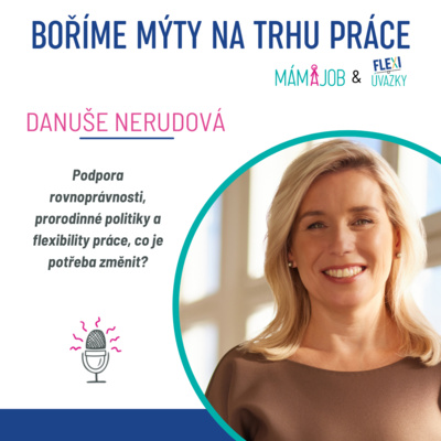 Obrázek epizody S Danuši Nerudovou o podpoře rovnoprávnosti, prorodinné politice a flexibilitě práce.