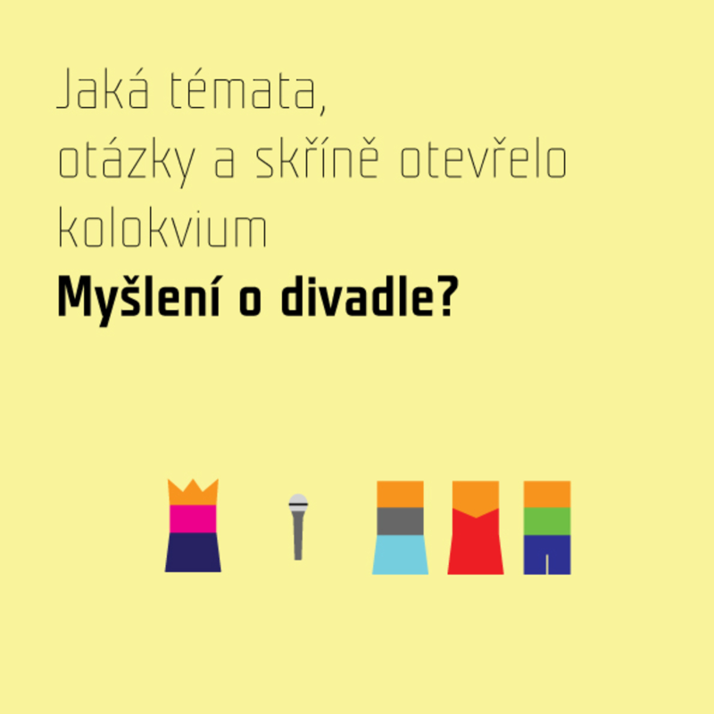 Obrázek epizody Jaká témata, otázky a skříně otevřelo kolokvium Myšlení o divadle?