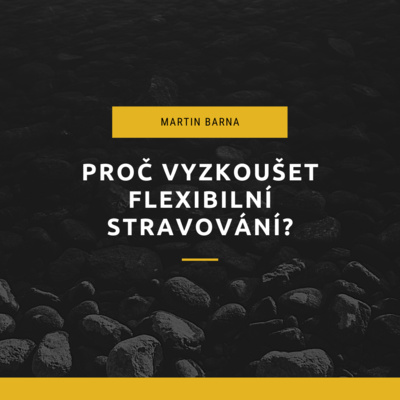 Obrázek epizody Podcast - Proč vyzkoušet flexibilní stravování?
