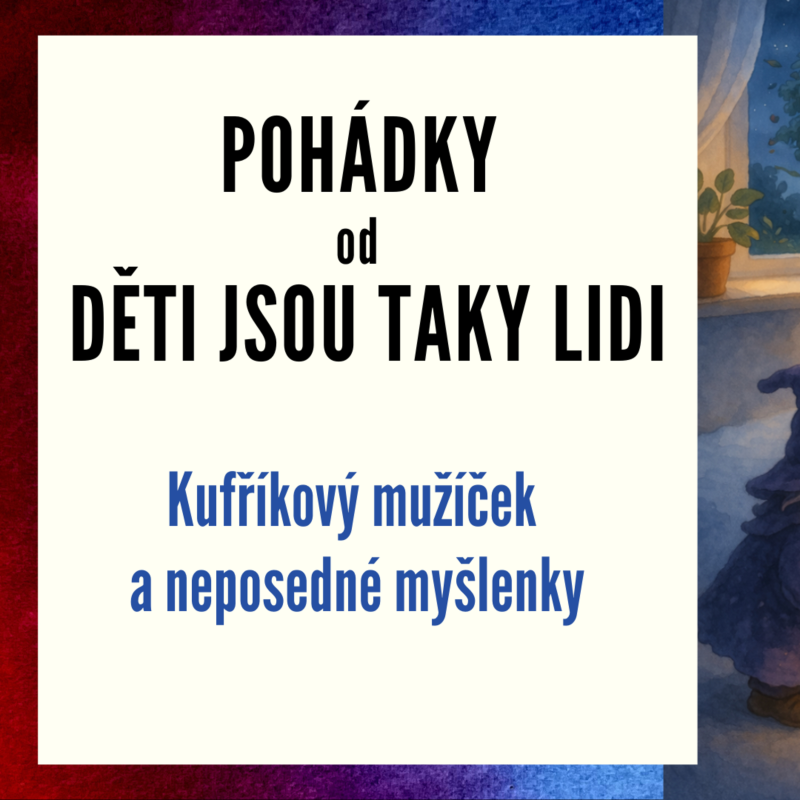Obrázek epizody Pohádky od Děti jsou taky lidi - Kufříkový mužíček a neposedné myšlenky