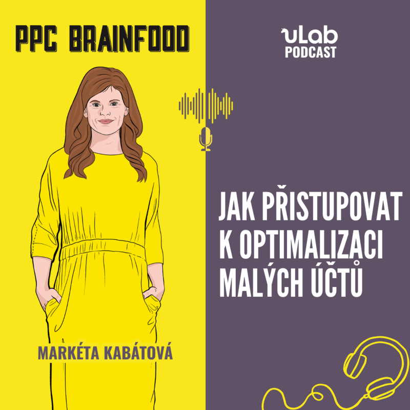 Obrázek epizody PPC Brainfood: Jak přistupovat k optimalizaci malých účtů | uLab podcast