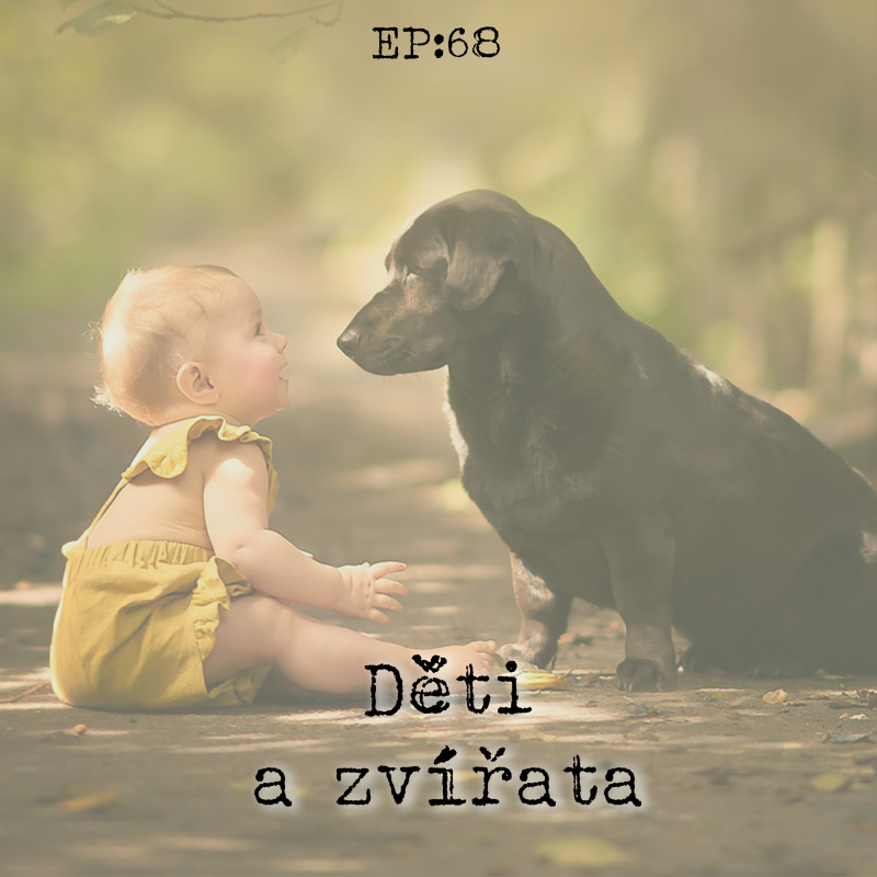 Obrázek epizody EP68: Děti a zvířata