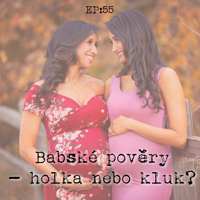 Obrázek epizody EP55: Babské pověry - holka nebo kluk?