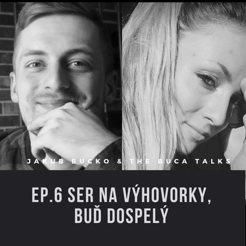 Obrázek epizody Ep.6 Ser na výhovorky, buď dospelý - Jakub Bucko