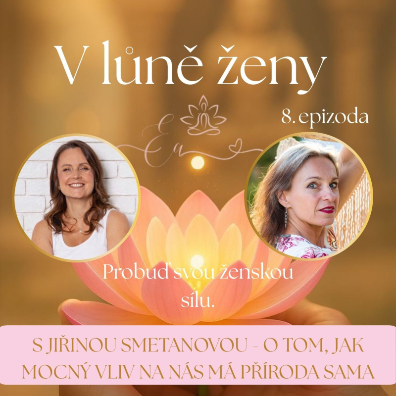 Obrázek epizody S Jiřinou Smetanovou - o tom, jak mocný vliv na nás má příroda sama