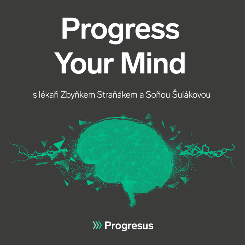 Obrázek epizody Progress Your Mind #53 ZBYNĚK STRAŇÁK A SOŇA ŠULÁKOVÁ - „Rodině, která překročí práh jednotky intenzivní péče, to změní celý život.“