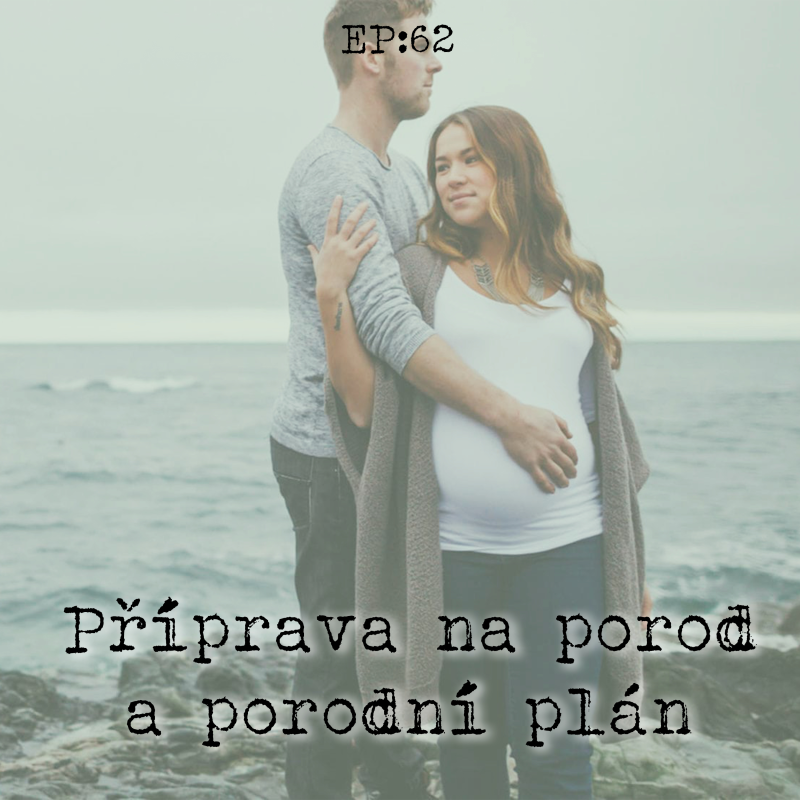 Obrázek epizody EP62: Příprava na porod a porodní plán