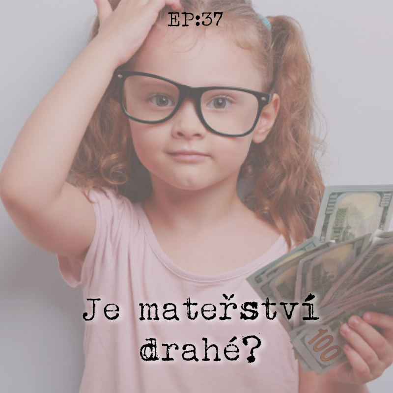 Obrázek epizody EP37: Je mateřství drahé?