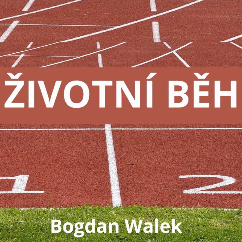 Obrázek epizody Životní běh - Bogdan Walek (21.3.2021)