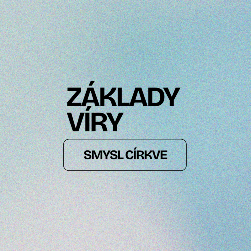 Obrázek epizody ZÁKLADY VÍRY | SMYSL CÍRKVE