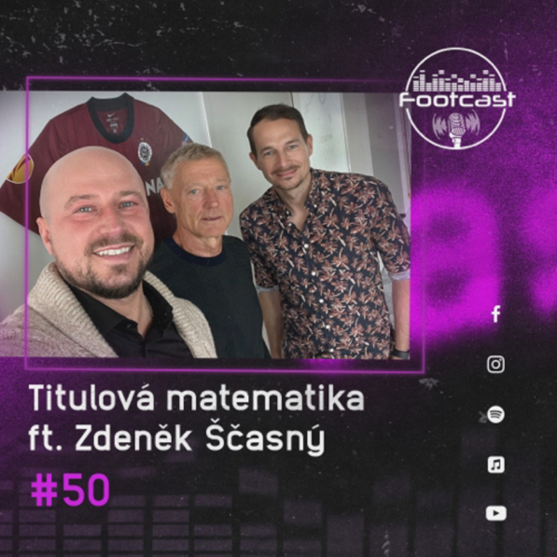 Obrázek epizody FOOTCAST #50 | Titulová matematika feat. Zdeněk Ščasný