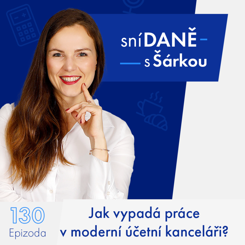 Obrázek epizody 130: Jak vypadá práce v moderní účetní kanceláři? Účetnictví & daně v CEG | Podcast SníDANĚ s Šárkou