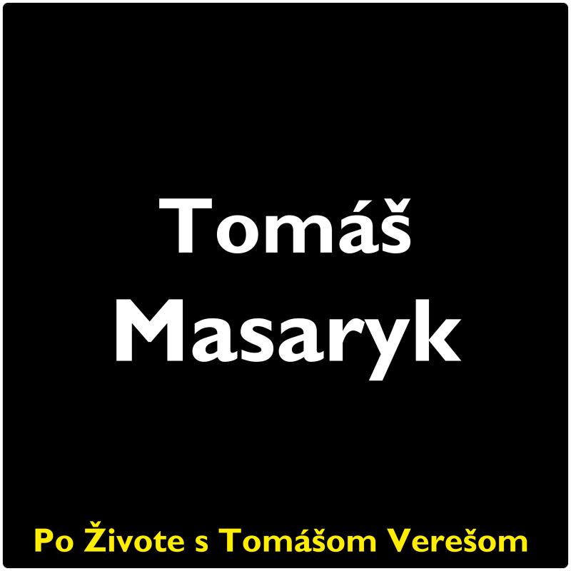Obrázek epizody Po Živote s Tomášom Verešom #109 - Tomáš Masaryk