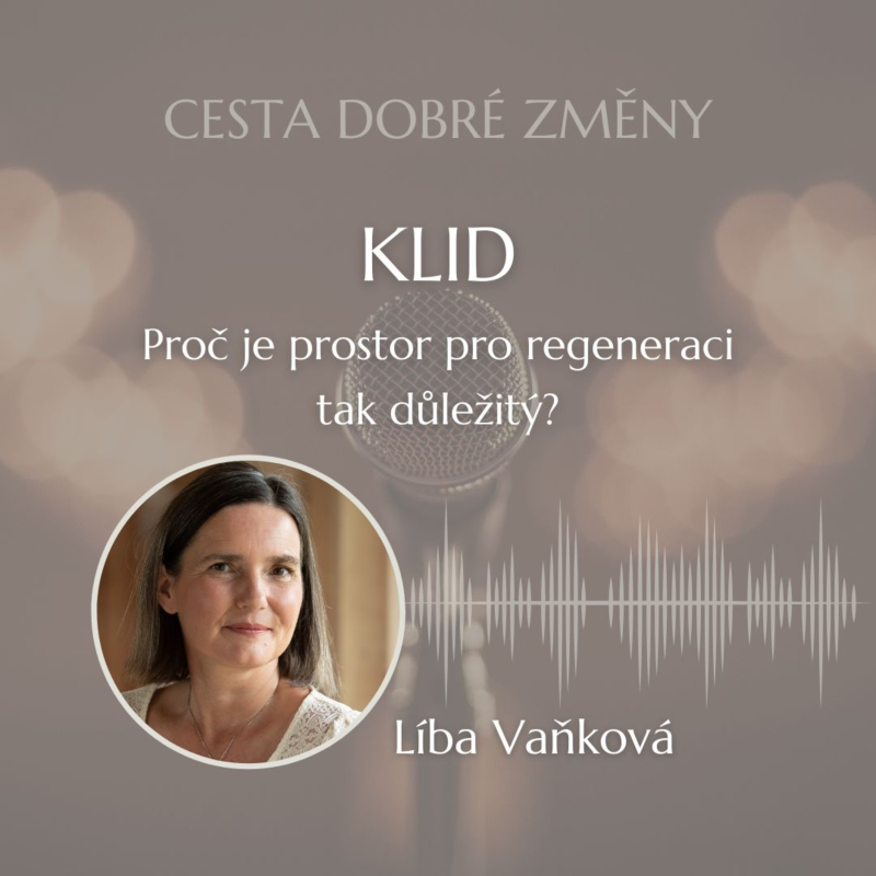 Obrázek epizody KLID - proč je prostor pro regeneraci tak důležitý? - Líba Vaňková